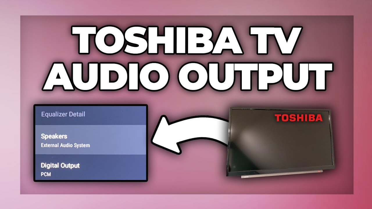 Toshiba TV change audio output settings - sound settings Tutorial