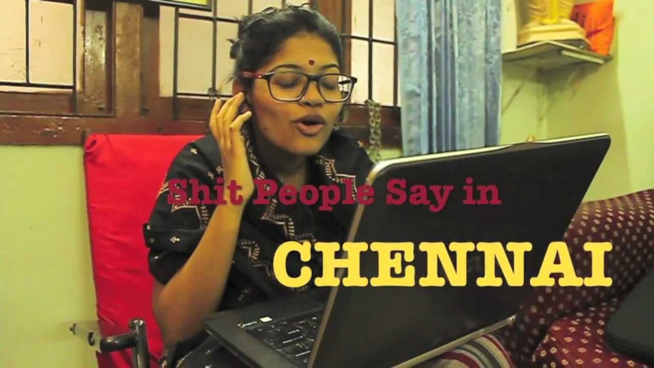 Shit People Say in CHENNAI