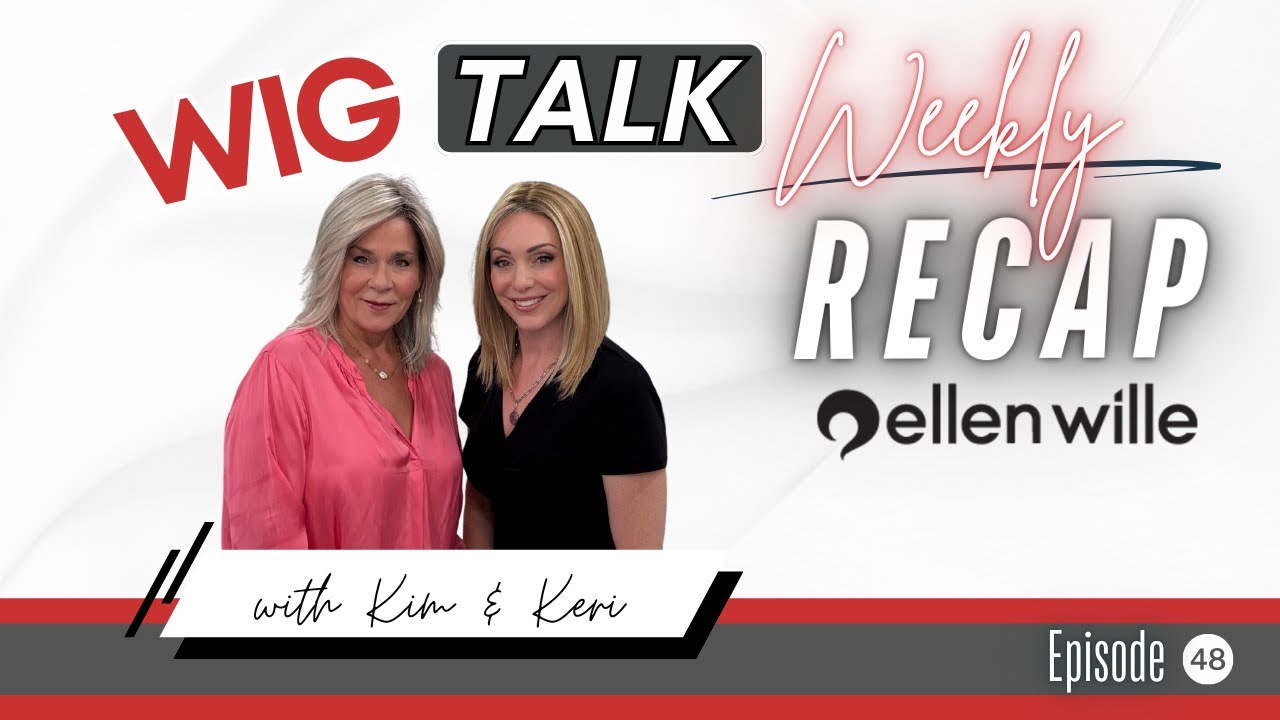 Wig Talk Weekly Recap | Ep. 48
