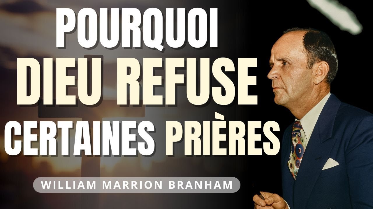 Pourquoi Dieu refuse certaines prières même sincères | William Branham