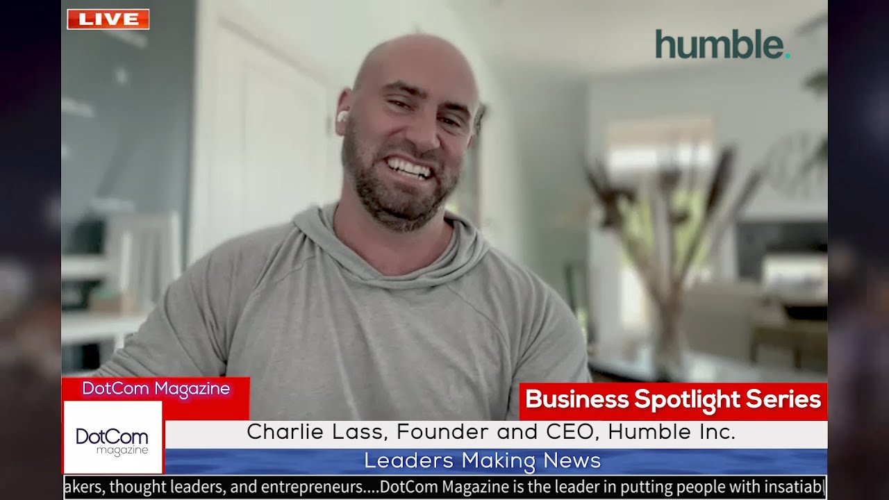 Charlie Lass, Founder and CEO, Humble Inc, A DotCom Magazine Interview