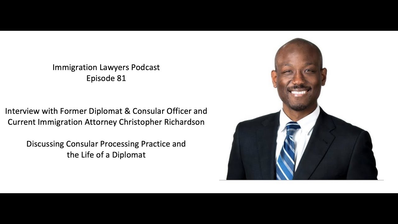 [81FULL] Interview w/ Former Diplomat/Consular Officer & Immigration Attorney Christopher Richardson