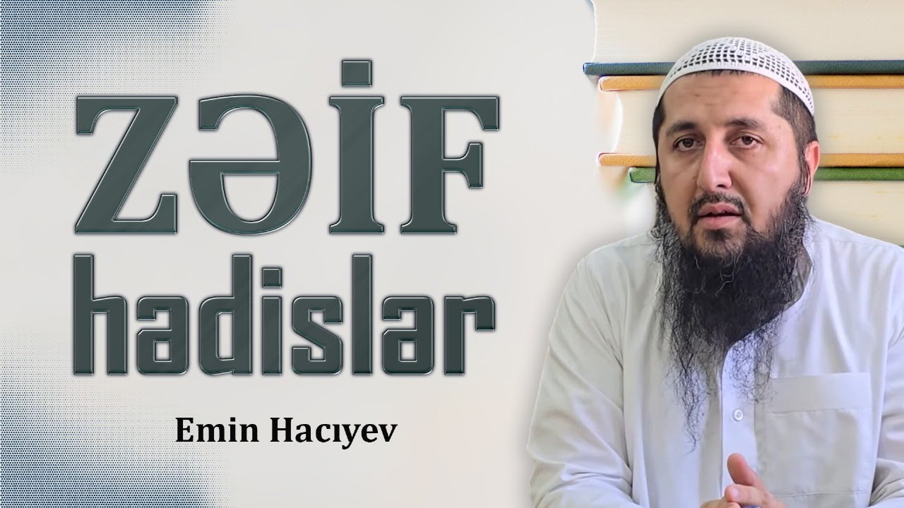 Zəif hədislər | Emin Hacıyev