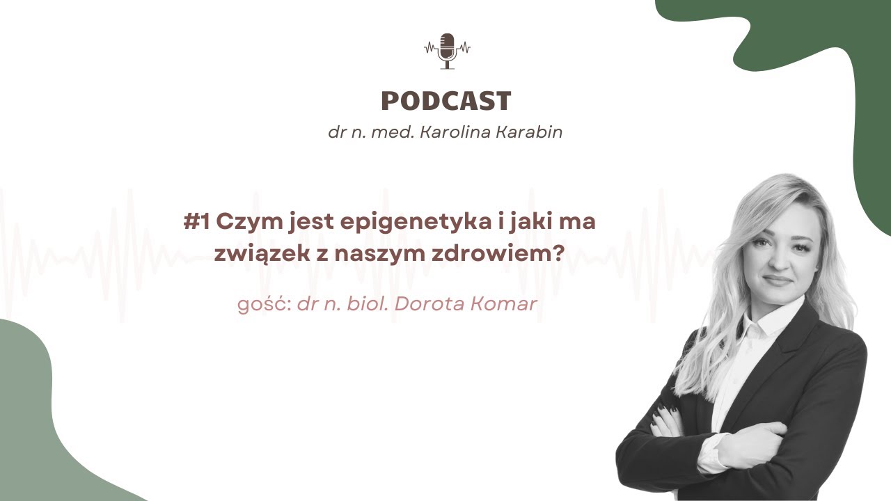 #1 Czym jest epigenetyka i jaki ma związek z naszym zdrowiem? dr. n. biol. Dorota Komar