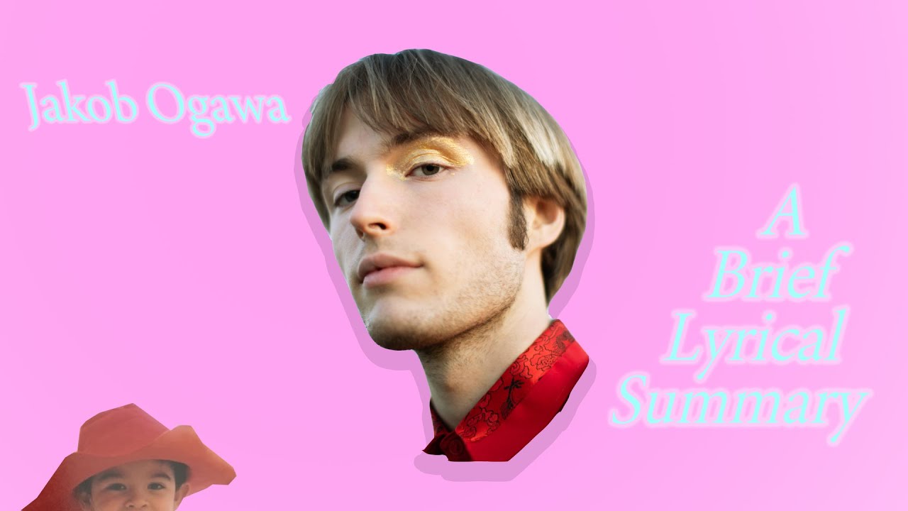 A Brief Lyrical Summary: Jakob Ogawa