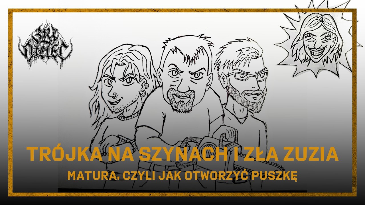 Tr&oacute;jka na szynach i Zła Zuzia: Matura, czyli jak otworzyć puszkę