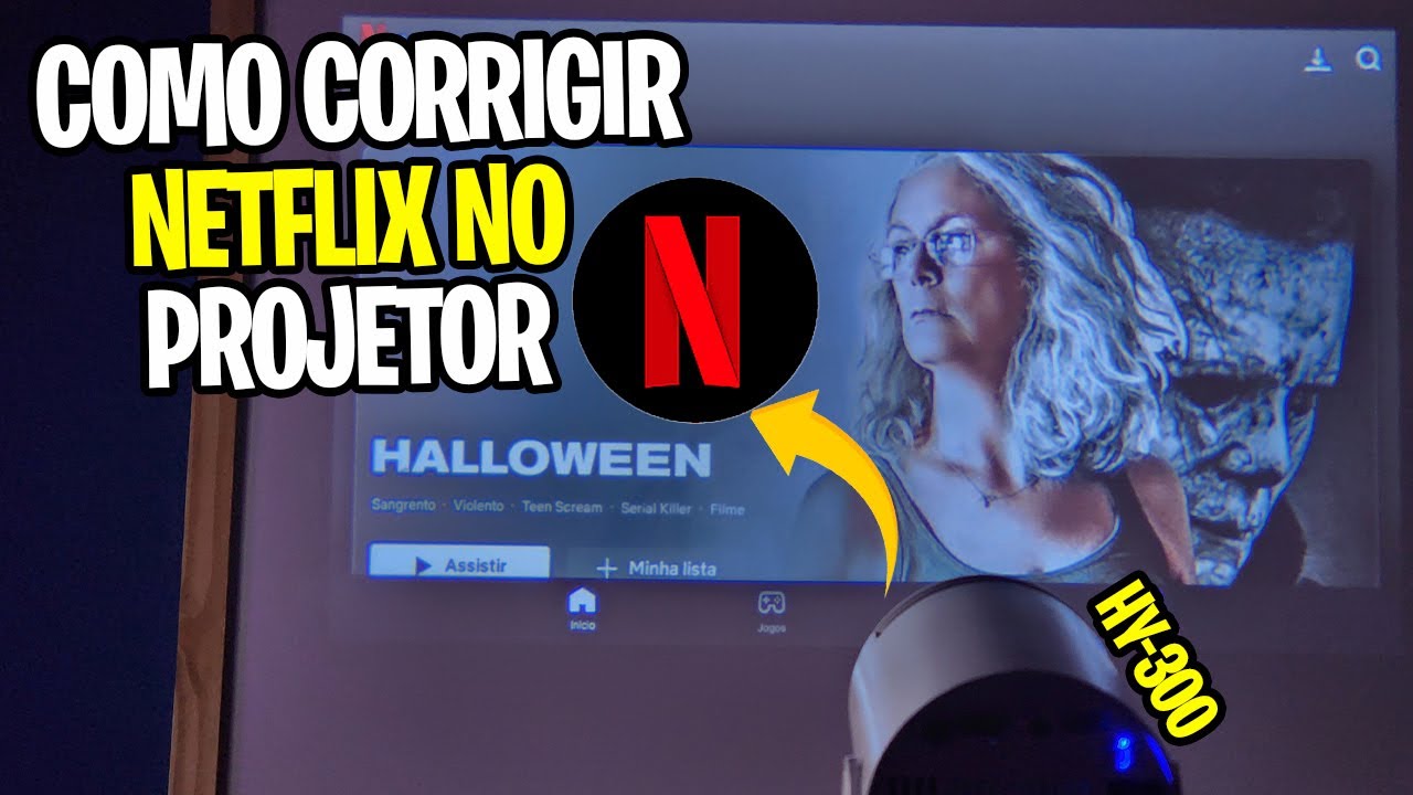 Solução! Netflix não funciona no Projetor HY300 e H320, veja como resolver corretamente