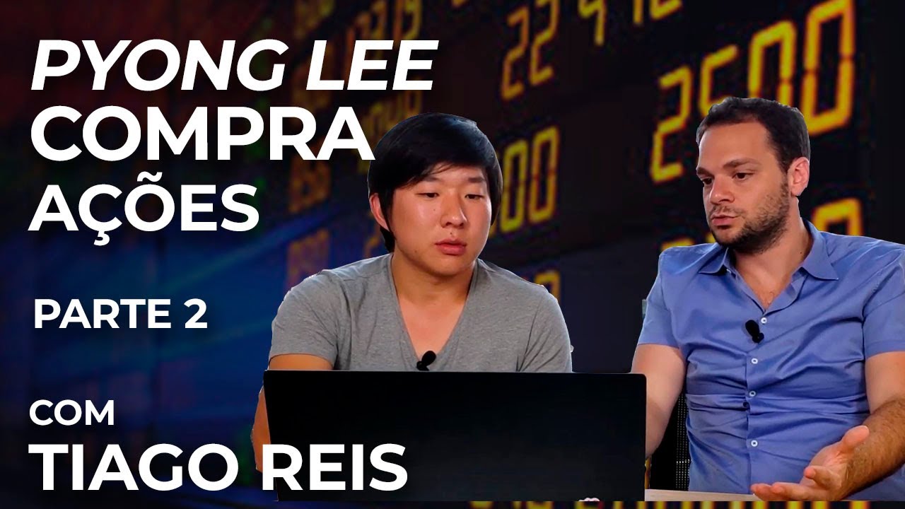 PYONG LEE COMPRA AS SUAS PRIMEIRAS AÇÕES COM TIAGO REIS  - PARTE 2