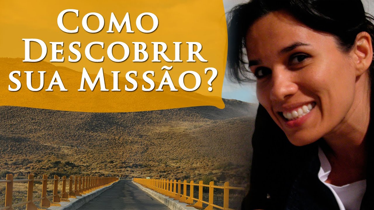 MISSÃO -  COMO DESCOBRIR A SUA - OBJETIVO DE VIDA - POR PAULA PIRES