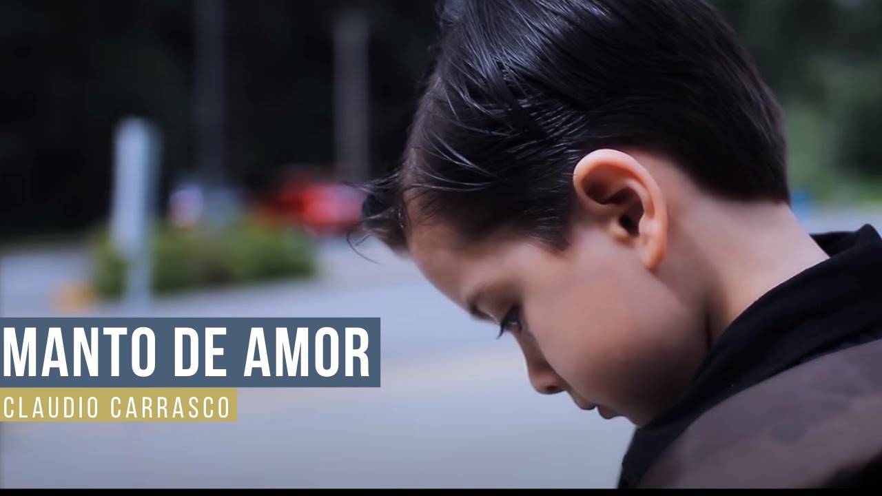 Manto de Amor - Claudio Carrasco - Música Cristiana