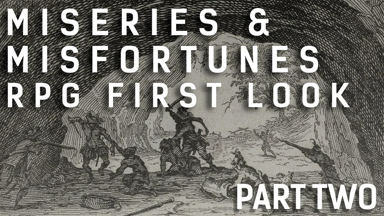 RPG First Look: Miseries & Misfortunes (Part Two)