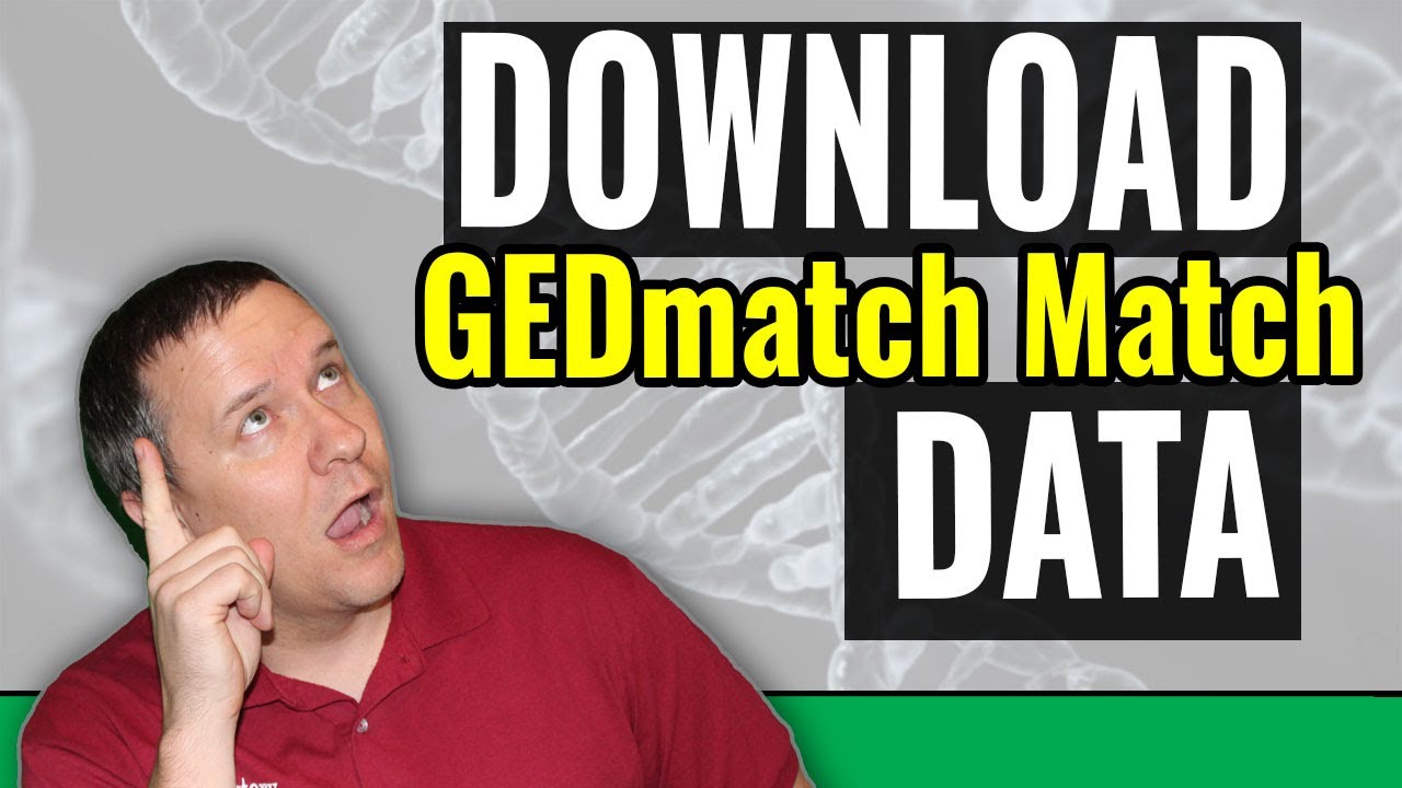 Download GEDmatch DNA Matches for Deeper Analysis