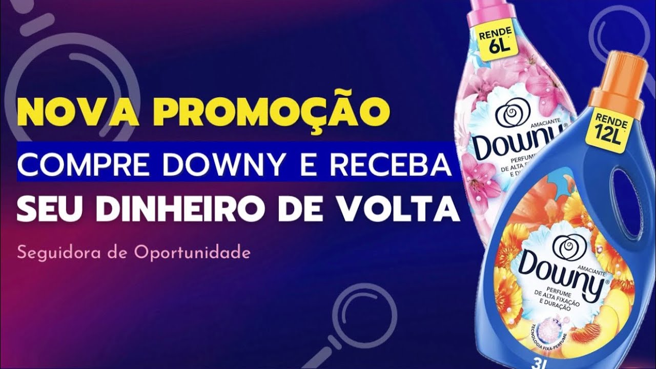 NOVA PROMOÇÃO DE CASHBACK | Compre Downy e receba o seu dinheiro de volta