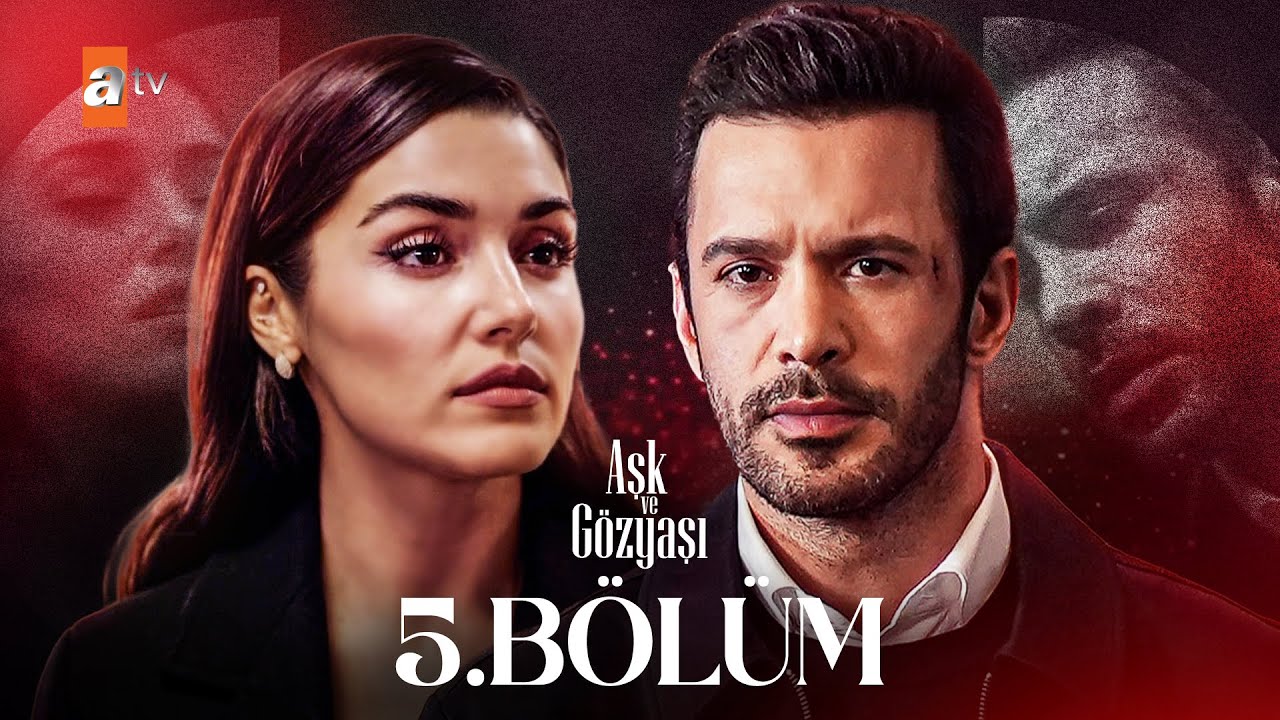 Aşk ve G&ouml;zyaşı 5. B&ouml;l&uuml;m @atvturkiye