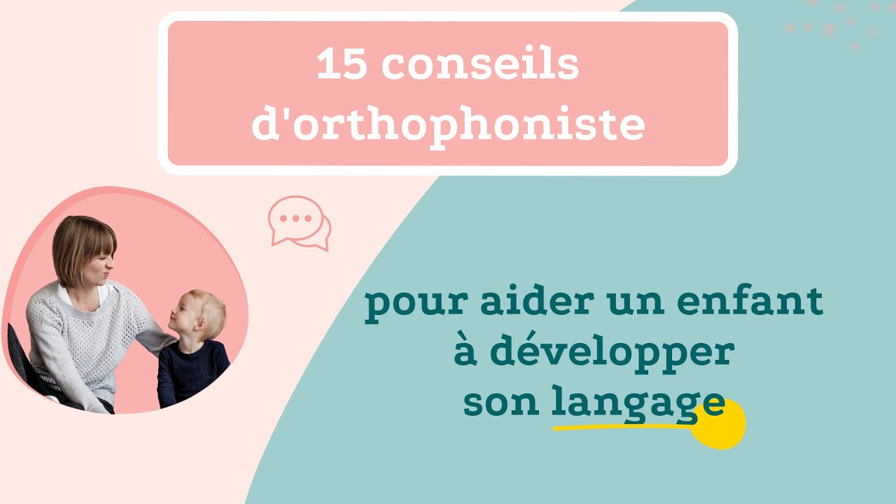 Aider un enfant à bien parler : 15 conseils d'une orthophoniste