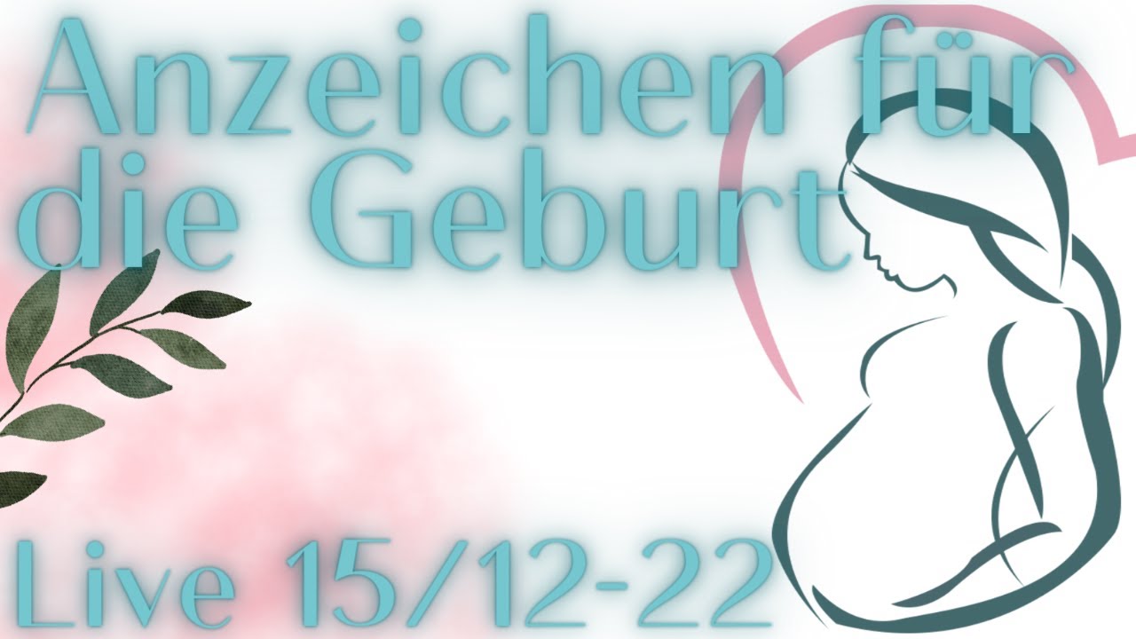 Sichere Anzeichen für die Geburt 15/12 2022