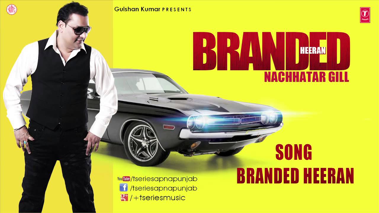 NACHHATAR GILL - BRANDED HEERAN