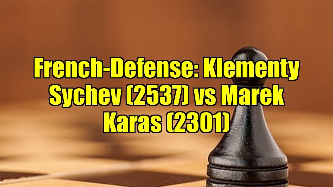 French-Defense: Klementy Sychev (2537) vs Marek Karas (2301)