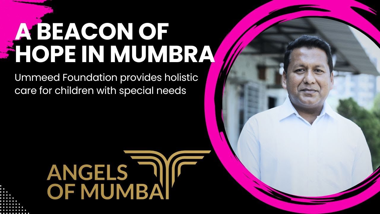 Mumbra's Beacon of Hope For Special Children: Ummeed Foundation