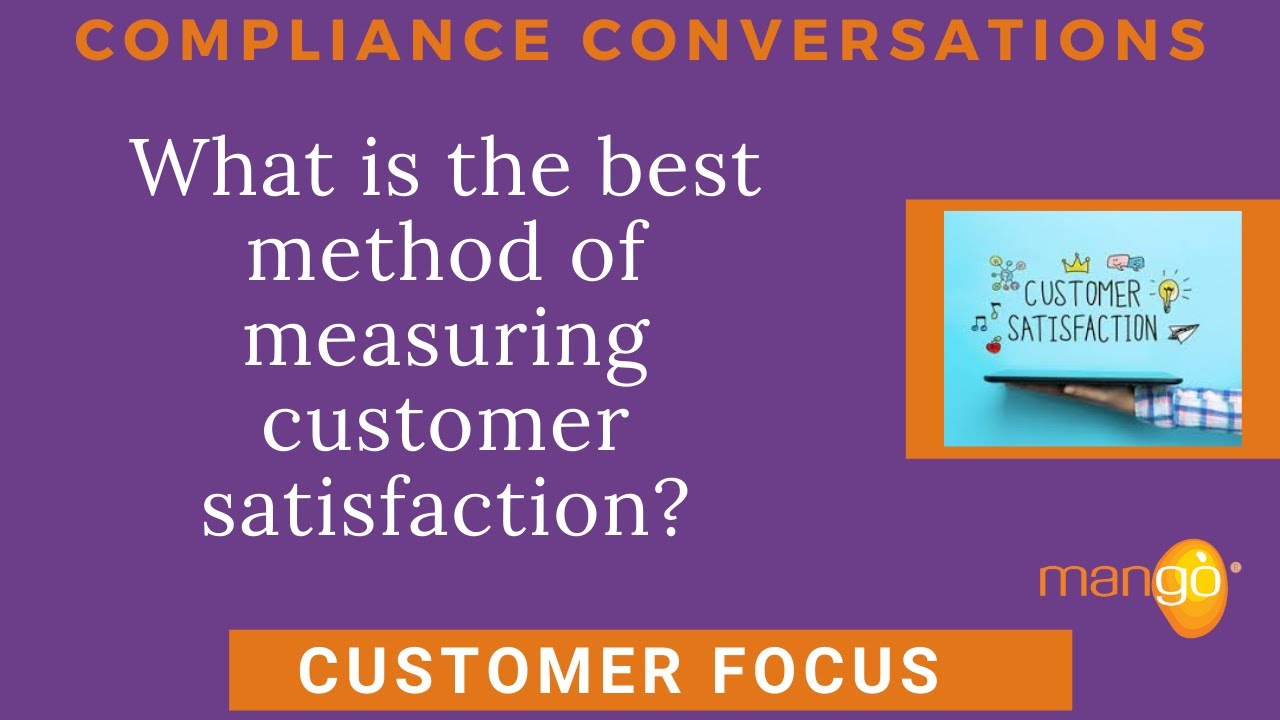 QHSE Customer Focus - What is the Best Method of Measuring Customer Satisfaction?