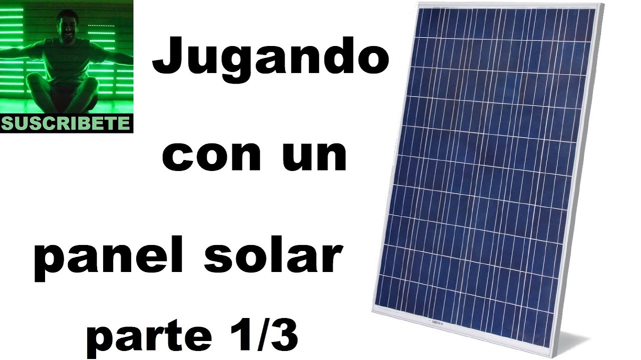 Jugando con un panel solar de 100w. Parte 1/3