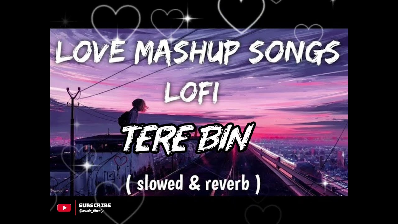 Love Mashup Songs Lofi (Slowed & Reverb) | Chill Mix to Study/Relax/Sleep