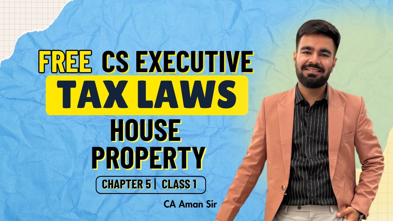 FREE CS Executive | Tax | Chapter 5 | House Property | Class 1 #tax #csduniya