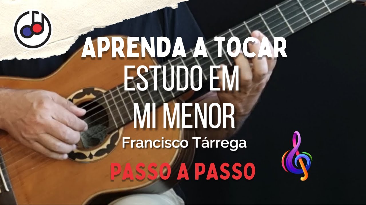 Aprenda a tocar passo a passo -  Estudo em Mi menor Francisco Tárrega