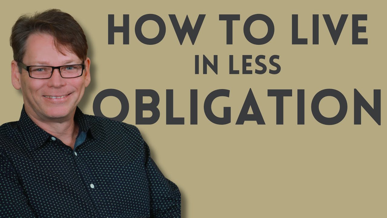 Tips on How to Live in Less Obligation