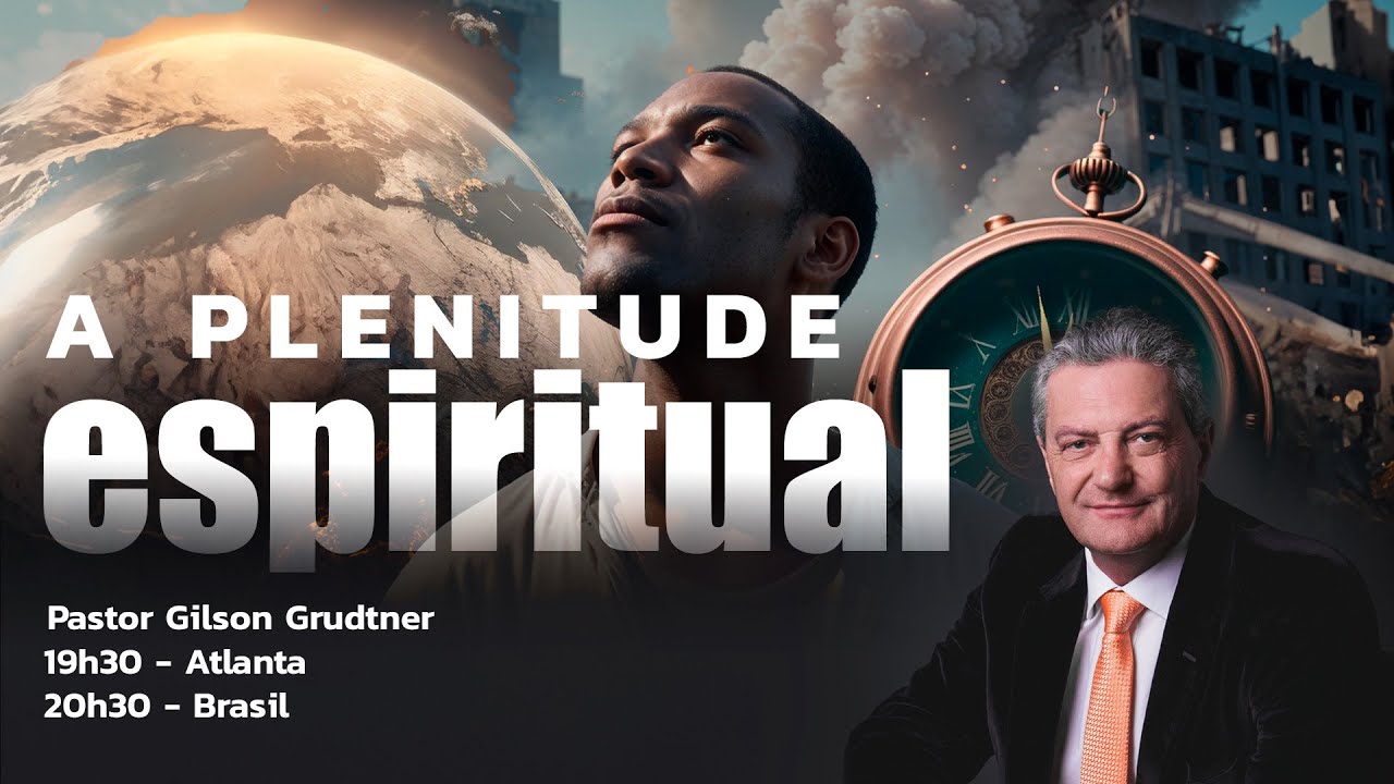 A PLENITUDE ESPIRITUAL | PR. GILSON GRUDTNER