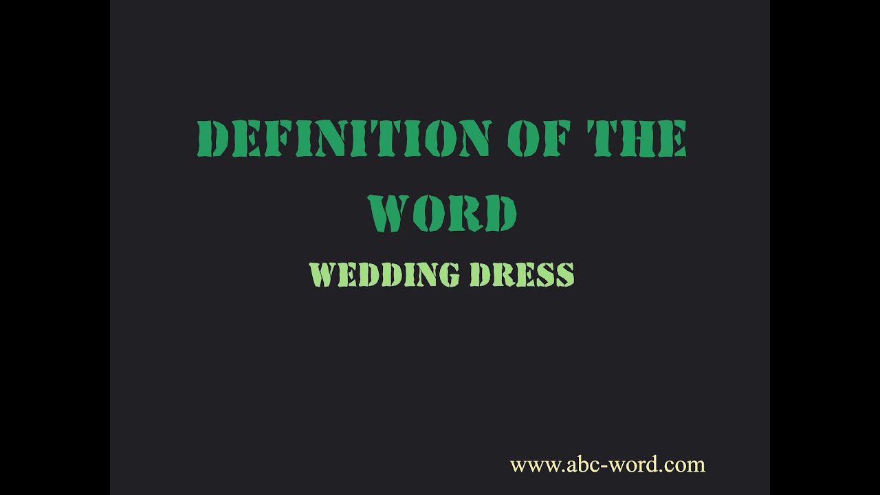 Definition of the word "Wedding dress"