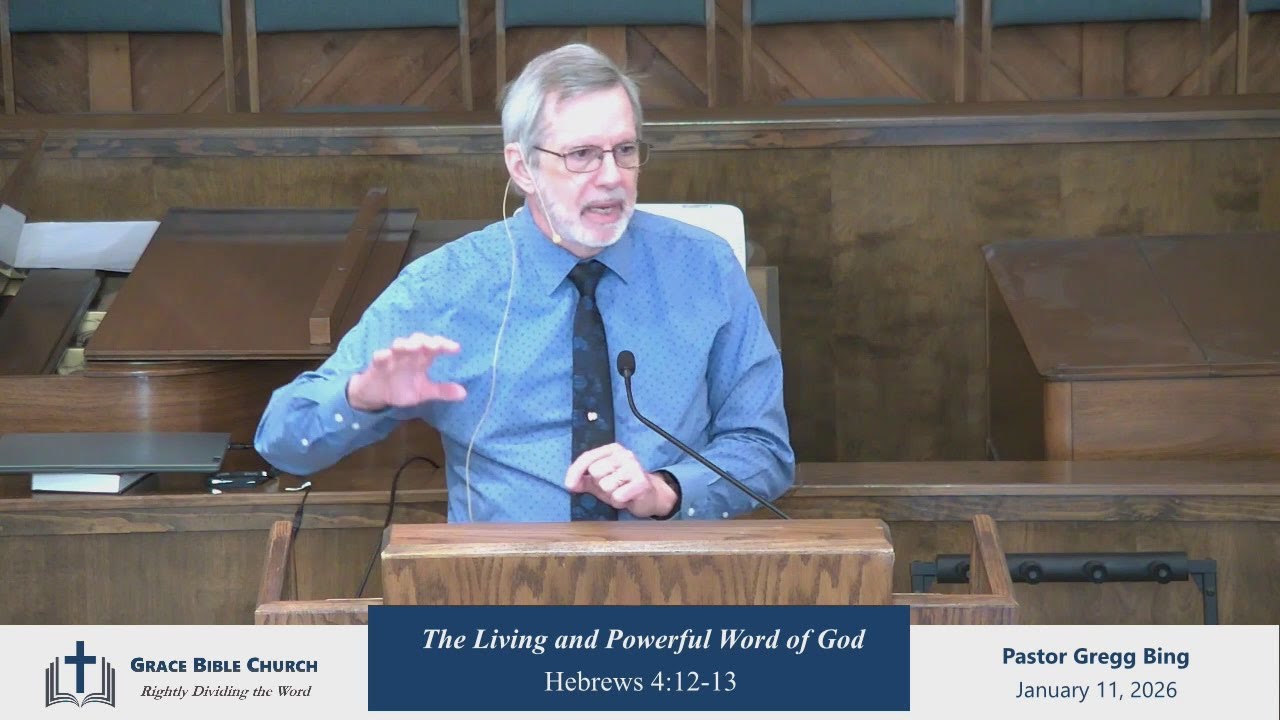 Hebrews 4:12-13 - Part 13 - The Living and Powerful Word of God, 01-11-26, Pastor Gregg Bing