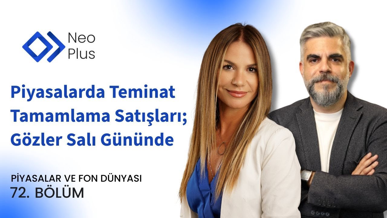 Piyasalarda Teminat Tamamlama Satışları; Gözler Salı Gününde I Şebnem Ayabakan & Onur Duygu