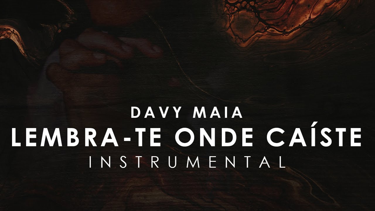 Davy Maia - Lembra-te Onde Caíste | Instrumental