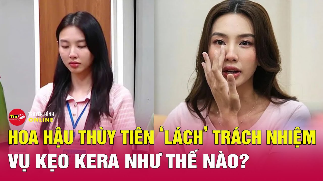 Hoa hậu Thùy Tiên bị bắt: Che giấu vai trò cổ đông sáng lập, thu gần 7 tỷ đồng từ kẹo Kera | Tin24h