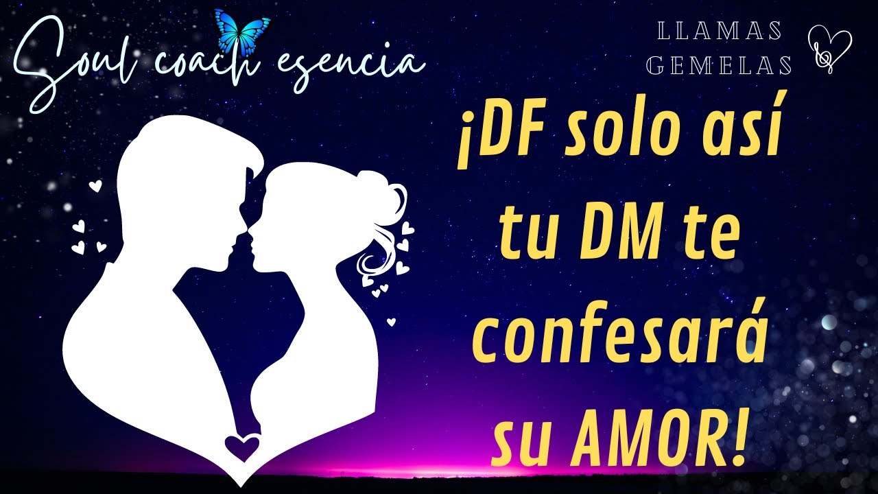🦋💗LLAMAS GEMELAS 🔥🔥CUANDO el DM REGRESA y confiesa su AMOR!!!