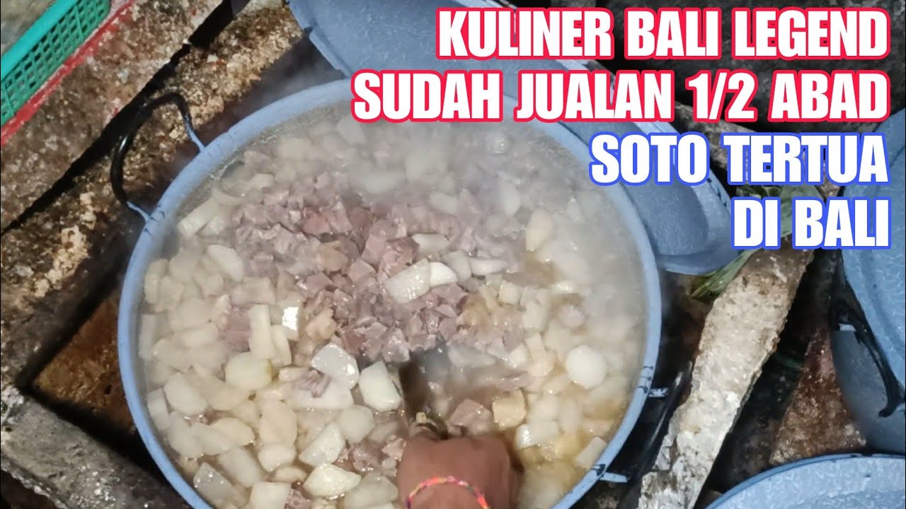 KULINER BALI LEGEND SOTO TERTUA DI BALI