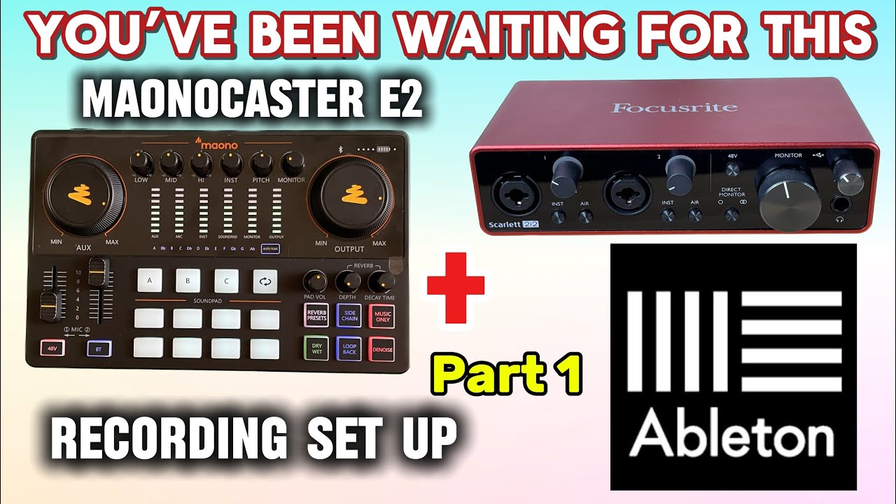 Часть 1 — Maonocaster E2 для Focusrite с Ableton Live для настройки записи