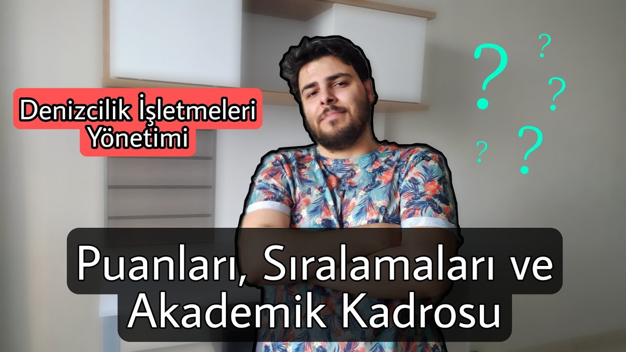 DENİZCİLİK İŞLETMELERİ YÖNETİMİ | Puanları, Sıralamaları ve Akademik Kadroları