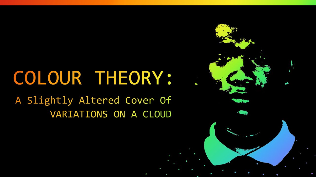 COLOUR THEORY (AKA I try to make a Variations On A Cloud cover from memory) | Anry L.