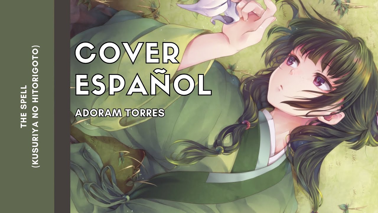 ED The Spell (Kusuriya No Hitorigoto) | Cover Español | Adoram Torres