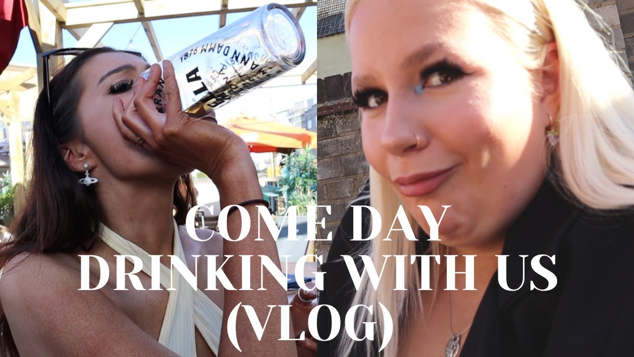 COME DAY DRINKING WITH US (VLOG)