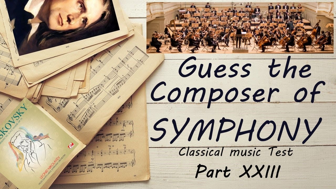 Guess the Composer Of Symphony Part XXIII (MEDIUM) Classical music Test