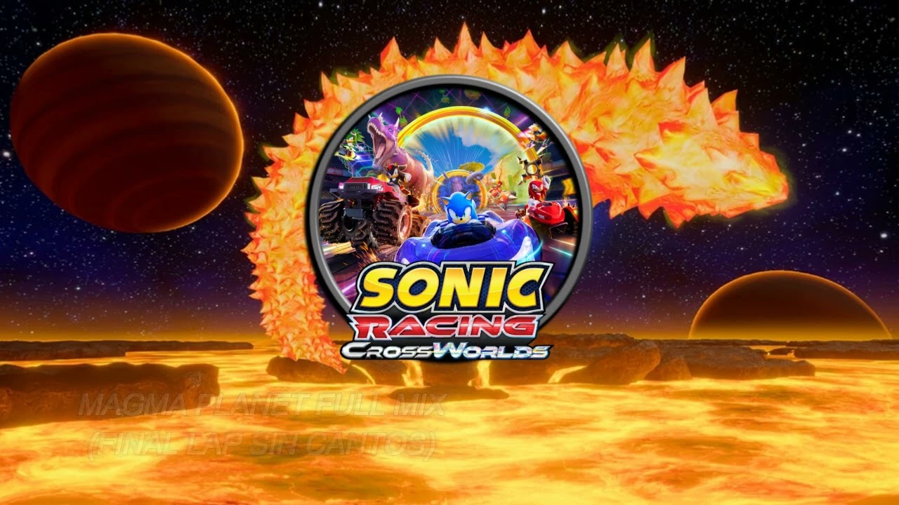 Magma Planet Full Mix   Sonic Racing CrossWorlds OST