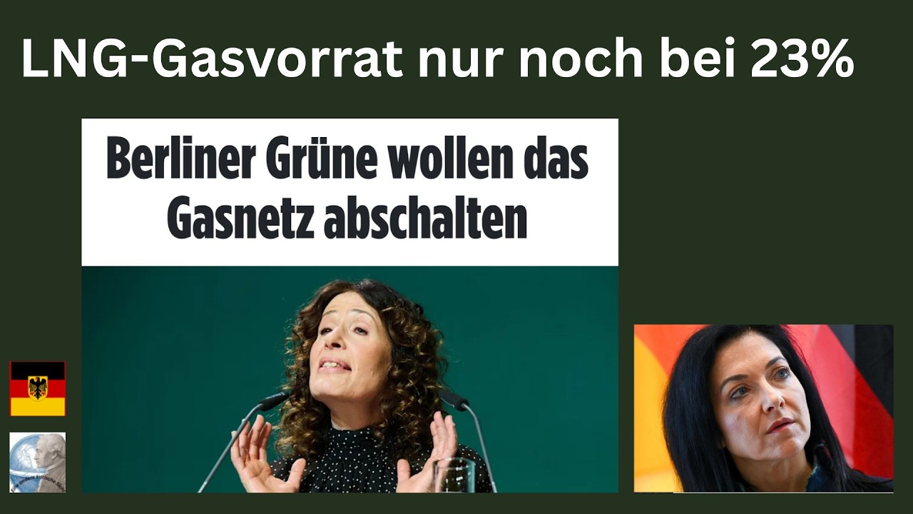 LNG Gasvorrat nur noch bei 23%.  Gr&uuml;ne wollen in Berlin das  Gasnetz abschalten !!!