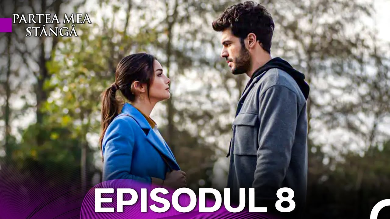 Partea Mea Stângă Episodul 8 (Versiunea Lungă)