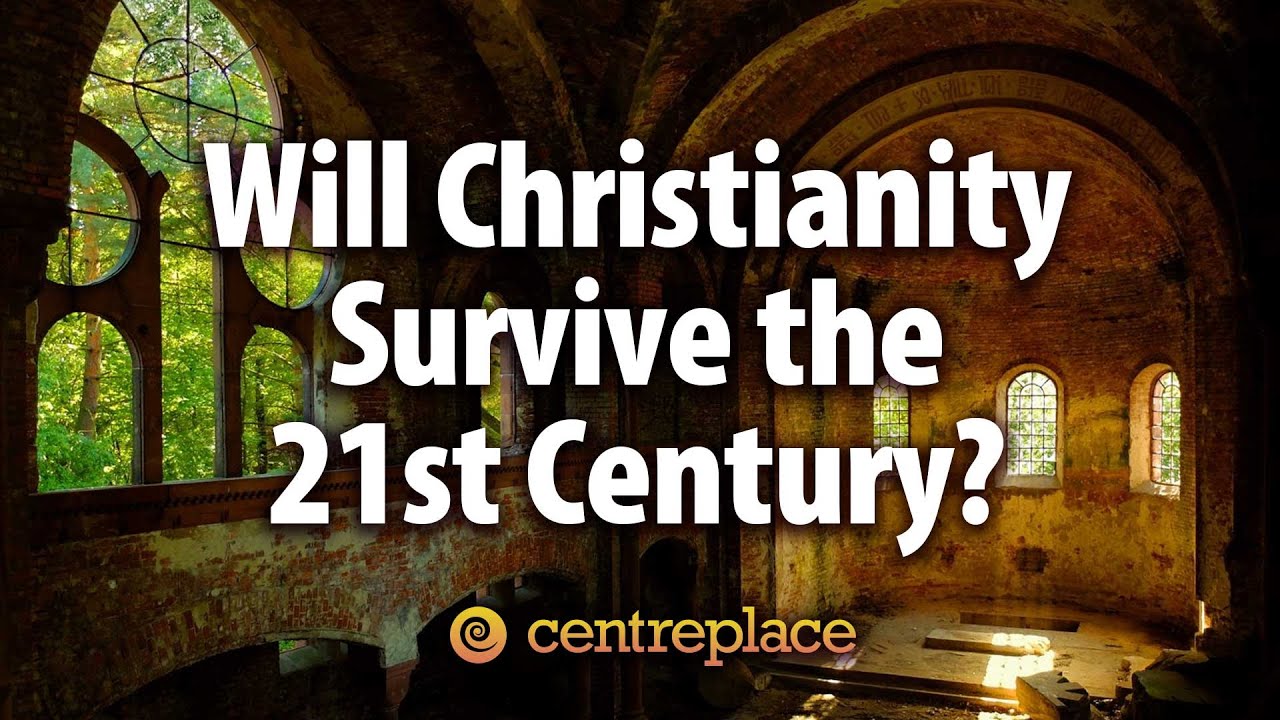 Will Christianity Survive the 21st Century?
