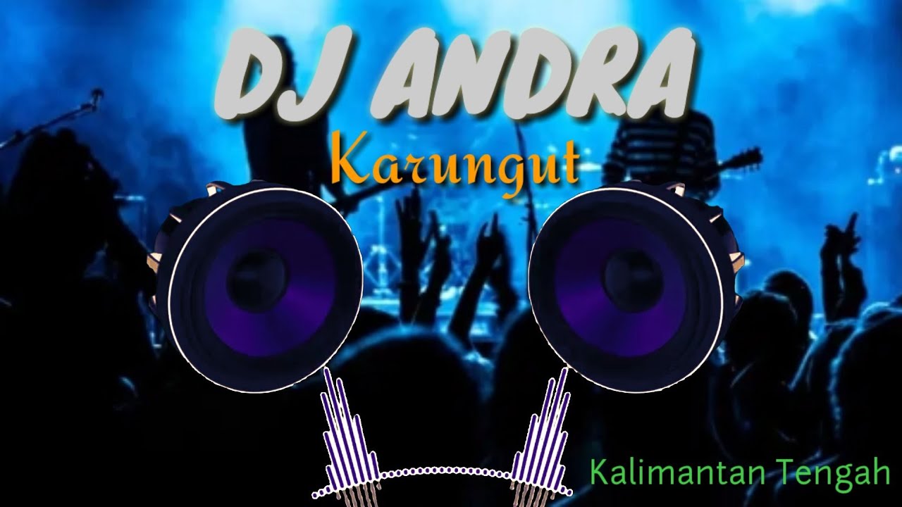 DJ ANDRA KARUNGUT KALTENG