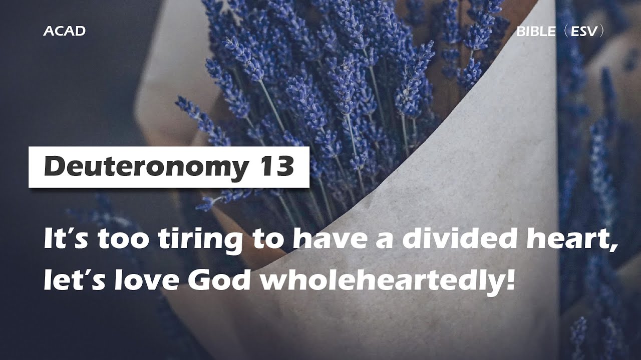 【Deuteronomy 13】It’s too tiring to have a divided heart, let’s love God wholeheartedly!
