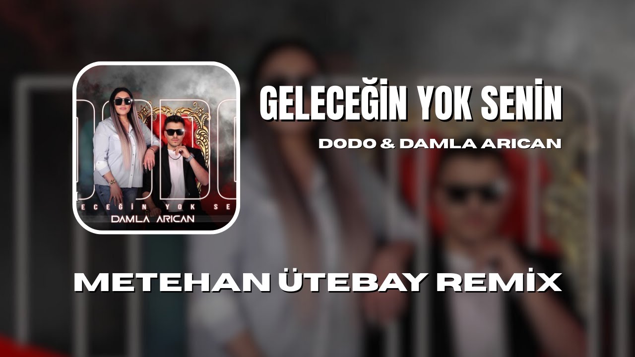 Dodo ft. Damla Arıcan - Geleceğin Yok Senin (Metehan Ütebay Remix)
